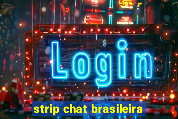 strip chat brasileira